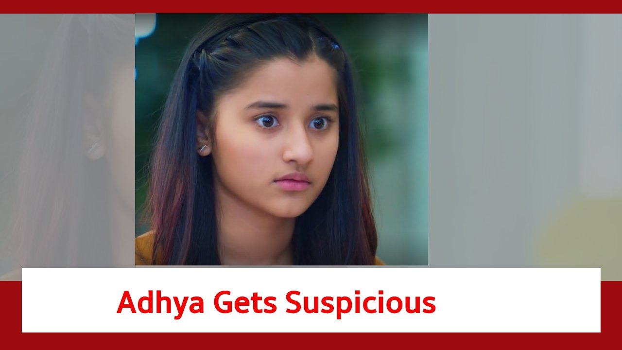 Anupamaa Spoiler: Adhya gets suspicious