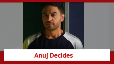 Anupamaa Spoiler: Anuj takes a decision