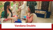 Baatein Kuch Ankahee Si Spoiler: Vandana doubts Mrunal