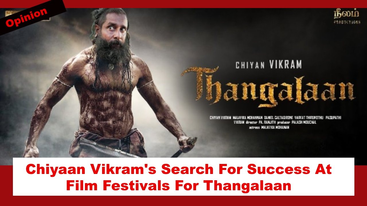 Chiyaan Vikram's Search For Success At Film Festivals For Thangalaan 883132