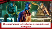 Dhanush’s ‘intense’ look in Raayan creates excitement among fans