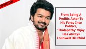 From Being A Prolific Actor To His Foray Into Politics, 'Thalapathy' Vijay Has Always Followed His Mind 881089