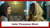 Imlie Spoiler: Imlie threatens Binni