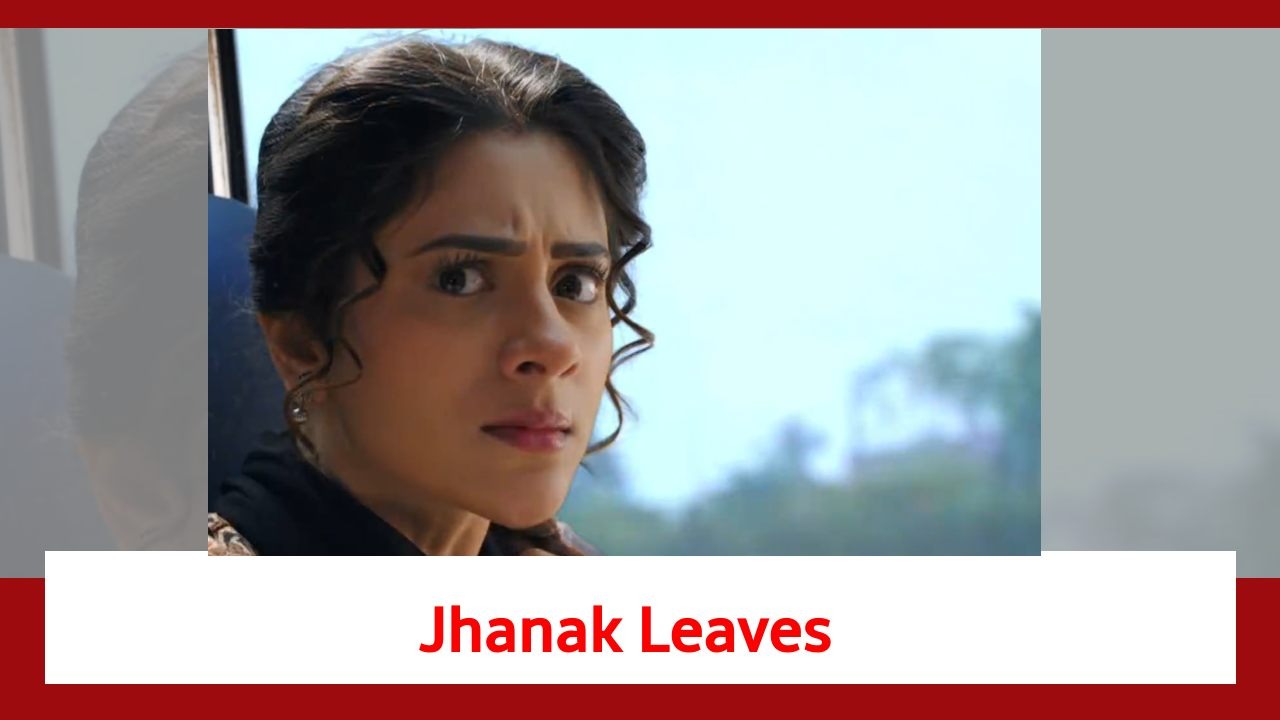 Jhanak Spoiler: Jhanak leaves the Basu house