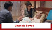 Jhanak Spoiler: Jhanak saves Dadaji’s life