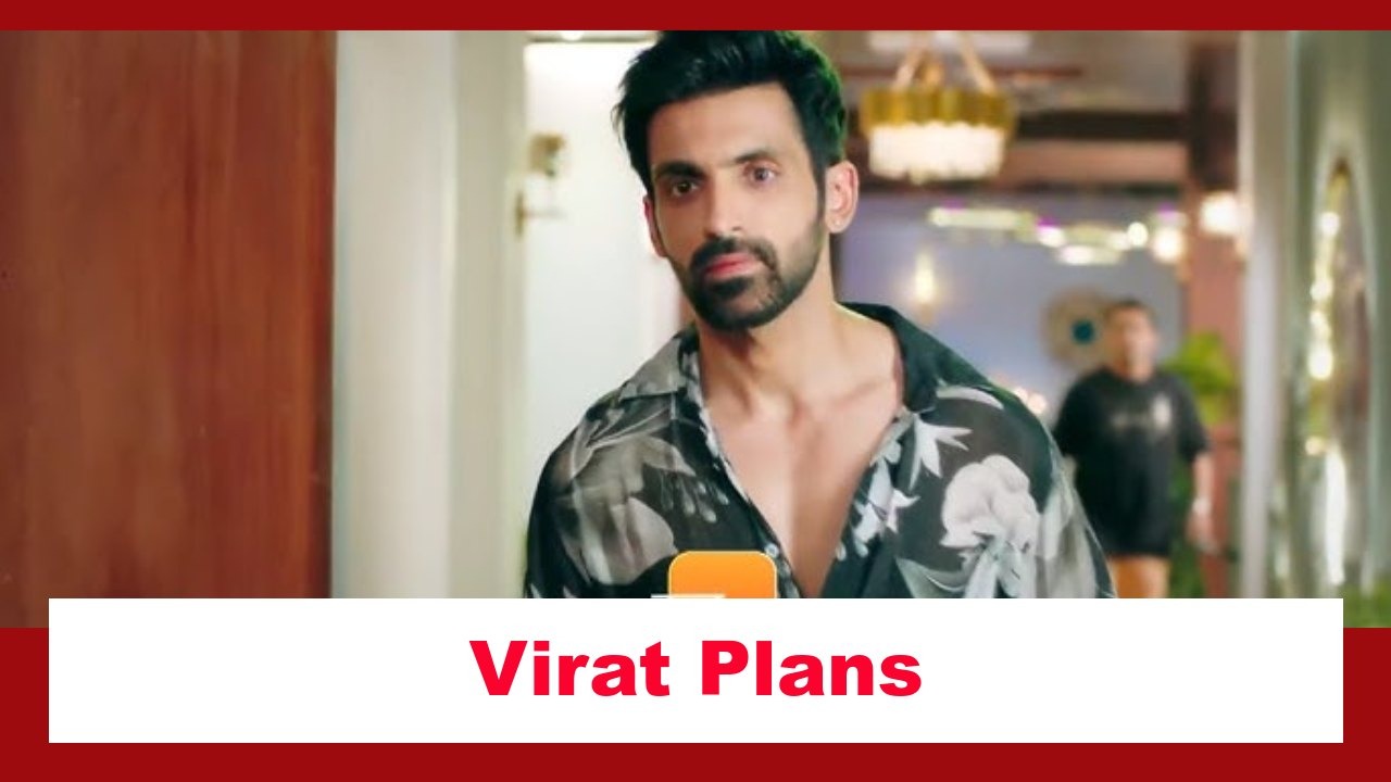 Kaise Mujhe Tum Mil Gaye Spoiler: Virat decides to go to London 883591