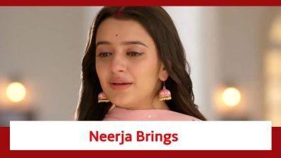 Neerja Ek Nayi Pehchaan Spoiler: Neerja to bring Chakri to Bagchi house?