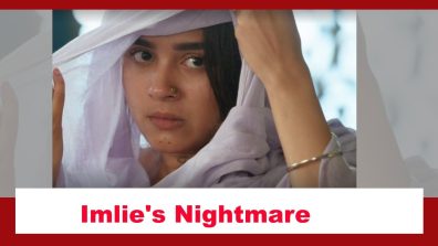 Imlie Spoiler: Imlie’s scary nightmare
