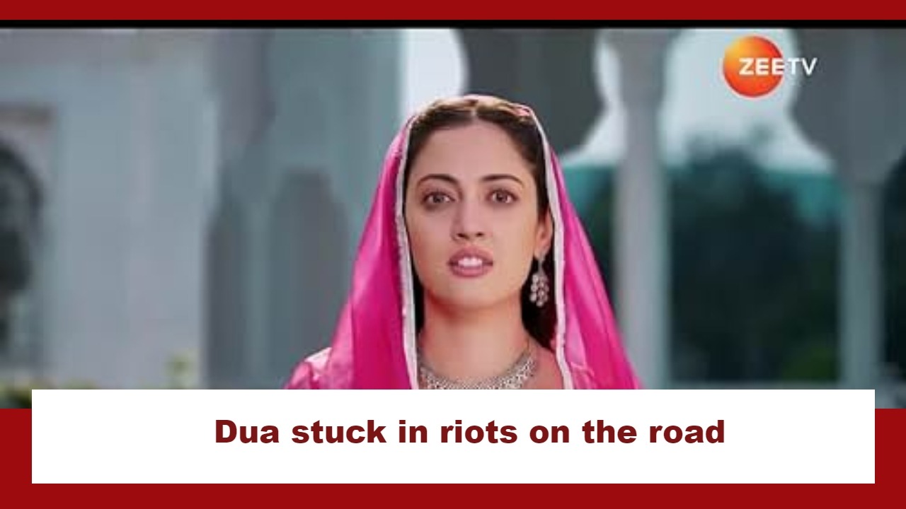 Rabb Se Hai Dua Spoiler: Dua stuck in riots on the road 882780