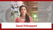 Rabb Se Hai Dua Spoiler: Gazal to get kidnapped