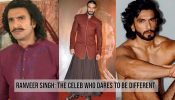 Ranveer Singh: The Celeb Who Dares To Be Different
