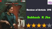 Review of Article 370, Much Much More Than A  Motion  Picture 883475