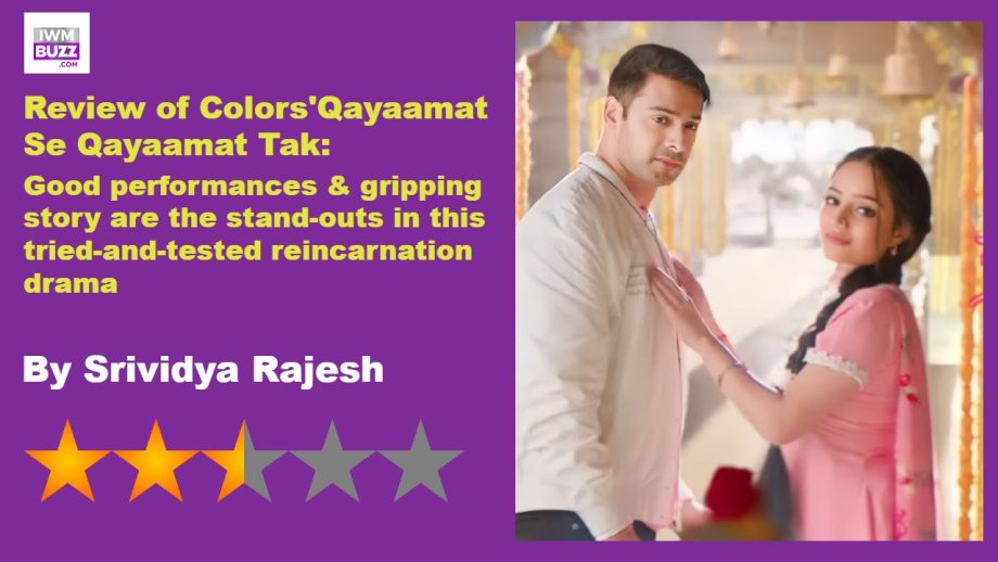 Review of Colors' Qayaamat Se Qayaamat Tak: Good performances & gripping story are the stand-outs in this tried-and-tested reincarnation drama 881824
