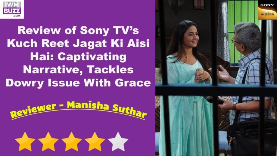 Review of Sony Entertainment Television’s Kuch Reet Jagat Ki Aisi Hai: Captivating Narrative, Tackles Dowry Issue With Grace 883179