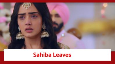 Teri Meri Doriyaann Spoiler: Sahiba leaves the Brar house