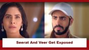 Teri Meri Doriyaann Spoiler: Seerat and Veer get exposed
