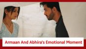 Yeh Rishta Kya Kehlata Hai  Spoiler: Armaan and Abhira have an emotional moment