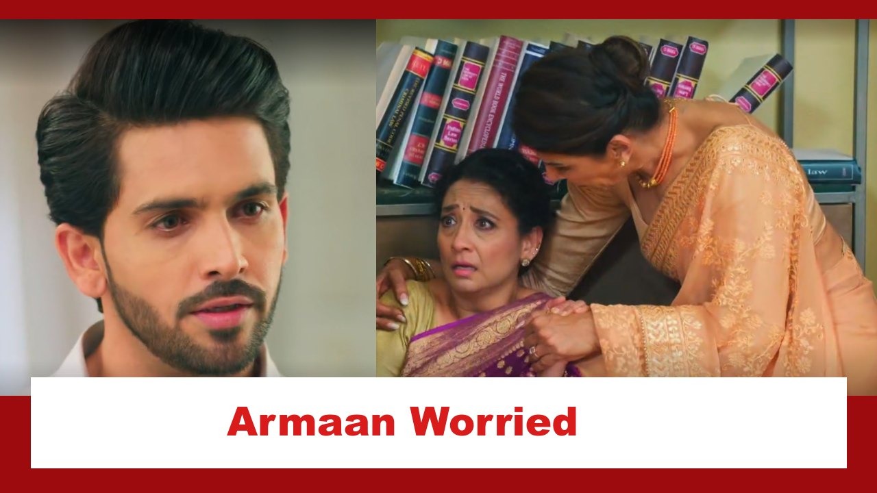 Yeh Rishta Kya Kehlata Hai Spoiler: Armaan gets worried for his mother 883235