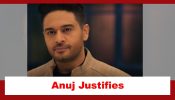 Anupamaa Spoiler: Anuj justifies his decision to wed Shruti