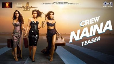 Crew: Here’s The 5 Reasons Why We Love The Biggest Track Of The Season ‘Naina’