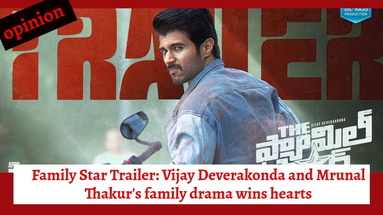 Family Star Trailer: Vijay Deverakonda and Mrunal Thakur's family drama wins hearts 889055