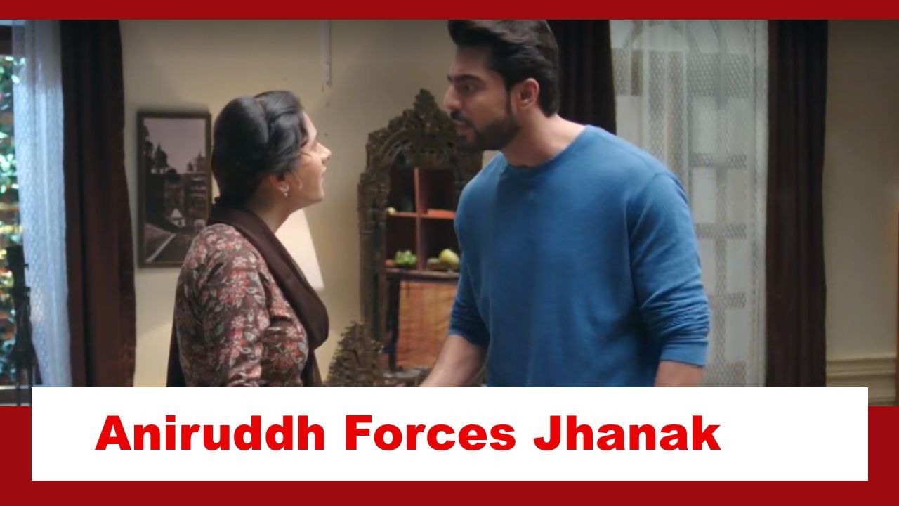 Jhanak Spoiler: Aniruddh forces Jhanak to obey his orders 886698