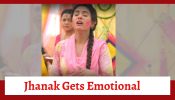 Jhanak Spoiler: Inebriated Jhanak gets emotional
