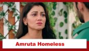 Kaise Mujhe Tum Mil Gaye Spoiler: Amruta’s family gets homeless; stay on the terrace of the building