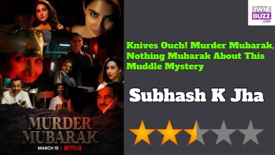 Murder Mubarak Review: Knives Ouch! Murder Mubarak, Nothing Mubarak About This Muddle Mystery