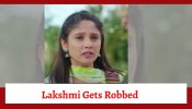 Mangal Lakshmi Spoiler: Lakshmi gets robbed