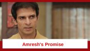 Pandya Store Spoiler: Amresh’s promise to his family