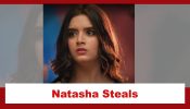 Pandya Store Spoiler: Natasha steals the signed papers