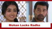 Pyar Ka Pehla Naam Radha Mohan Spoiler: Mohan locks Radha in a room