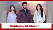 Rabb Se Hai Dua Spoiler: Mannat and Ibaadat to meet Subhaan at the Mazar 884838