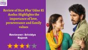 Review of Star Plus' Udne Ki Aasha: Highlights the importance of love, perseverance and family values 887946