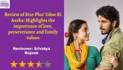 Review of Star Plus’ Udne Ki Aasha: Highlights the importance of love, perseverance and family values