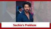 Udne Ki Aasha Spoiler: Sachin gets into a problem at Paresh's retirement event