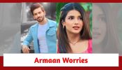 Yeh Rishta Kya Kehlata Hai Spoiler: Armaan worries about Abhira's well-being
