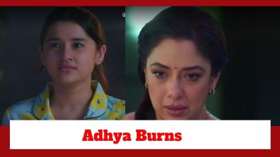 Anupamaa Spoiler: Adhya burns her dress; hates Anupamaa’s presence in their lives
