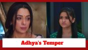 Anupamaa Spoiler: Adhya has temper issues; Anupamaa showers her motherly affection
