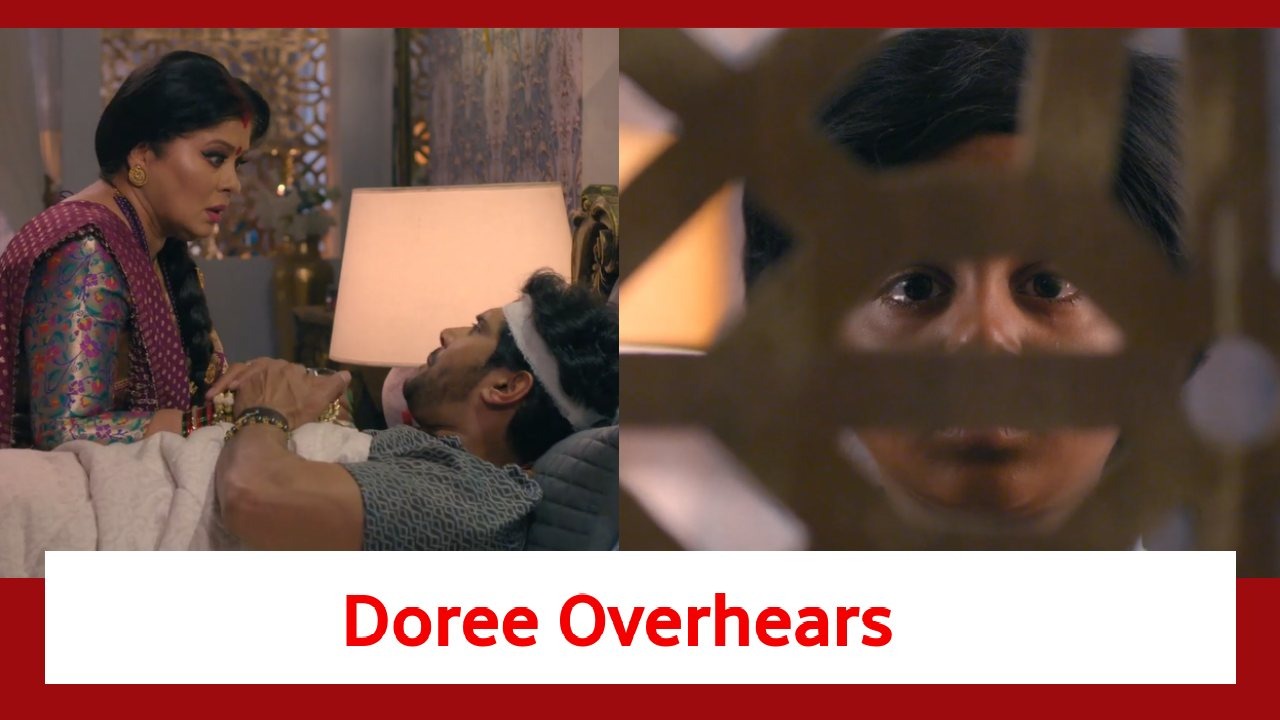 Doree Spoiler: Doree overhears her father's talk; knows about Kailashi Devi's hand in poisoning her father 891898