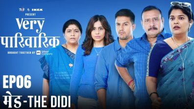Experience the entertainment like never before! The 6th episode, Maid: The Didi from TVF’s Very Parivarik out now!