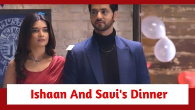 Ghum Hai Kisikey Pyaar Meiin Spoiler: Ishaan and Savi’s dinner date gets special