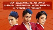 How 'Crew' success cruises to female-led films being appreciated for the story & not bludgeoning talks about feminism 890493