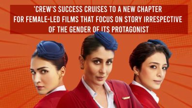 How ‘Crew’s success cruises to female-led films being appreciated for the story & not bludgeoning talks about feminism