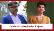 Kundali Bhagya Spoiler: Mahesh Luthra Bashes Rajveer