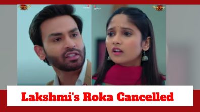 Mangal Lakshmi Spoiler: Lakshmi’s roka gets cancelled; Adit gets angry