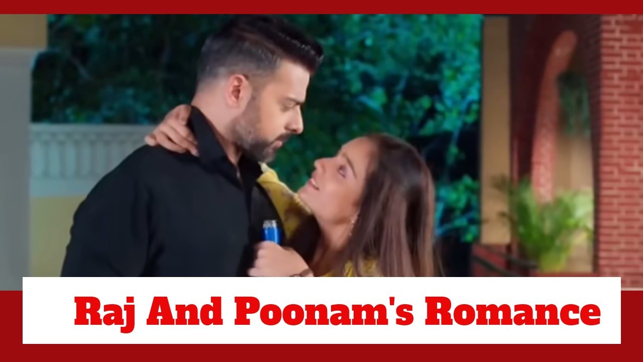 Qayaamat Se Qayaamat Tak Spoiler: Poonam distracts Raj; shares a romantic moment with him 892869