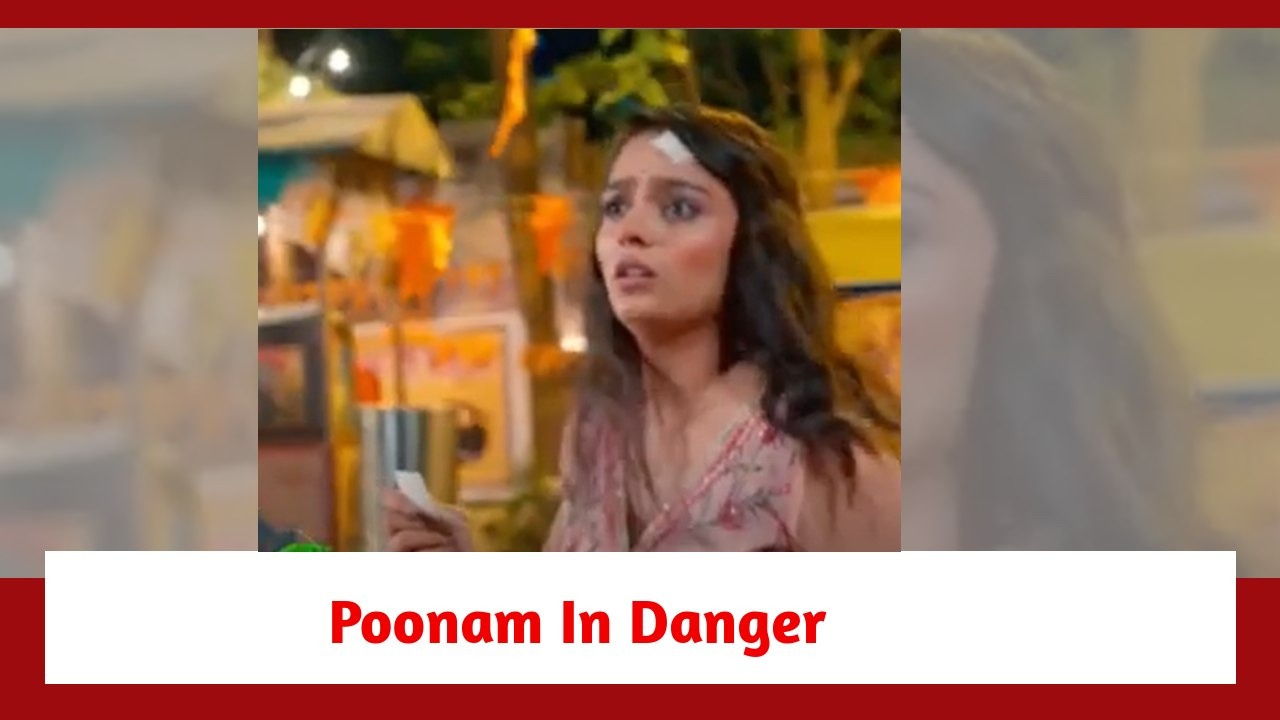 Qayaamat Se Qayaamat Tak Spoiler: Poonam's life in danger 889695