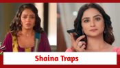 Qayaamat Se Qayaamat Tak Spoiler: Shaina dresses as Poornima to trap Poonam